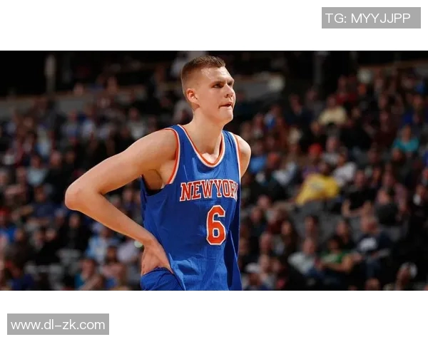 克里斯塔普斯波尔津吉斯的篮球之路与未来展望